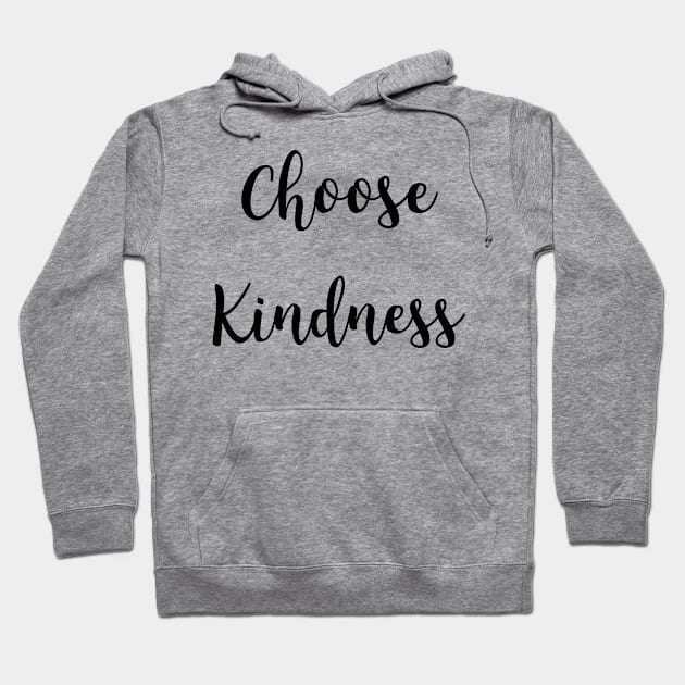 Choose Kindness Gift Hoodie by ChosenArt